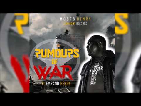 Moses Henry Feat Emrand Henry -  Rumours of War (Reggae 2017)