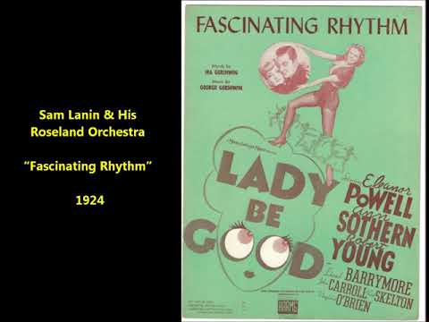 Sam Lanin and His Roseland Orchestra "Fascinating Rhythm" by George and Ira Gershwin EARLY VERSION