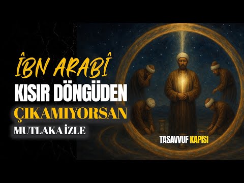 KISIR DÖNGÜDEN ÇIK ARTIK! – İbn Arabî’ye Göre Aynı Acıyı Yaşamanın İlâhî Sebebi