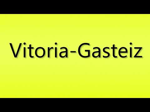 Pronunciation of Vitoria Gasteiz
