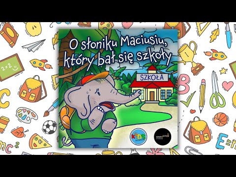 Słuchowisko dla dzieci 🎧 O SŁONIKU MACIUSIU, KTÓRY BAŁ SIĘ SZKOŁY 🐘🎒 | bajka edukacyjna