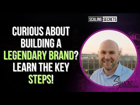 How Can You Transform Your Brand into a Legend? ft. Scott Wozniak