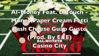 Al-Money Feat. D.Touch - Money Paper Cream Fetti Cash Cheese Guap Gusto(Prod By. E&amp;E)