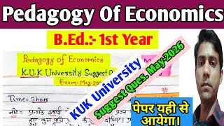 Pedagogy Of Economics Suggest Question May-2026 || KUK University, B.Ed. 1st Year