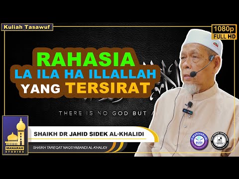 Maksud Yang Tersirat La Ilaha Illallah - Shaikh Dr Jahid Sidek Al-Khalidi