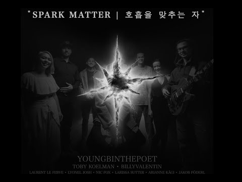 SPARK MATTER | 호흡을 맞추는 자 - Youngbinthepoet (Spoken Word)
