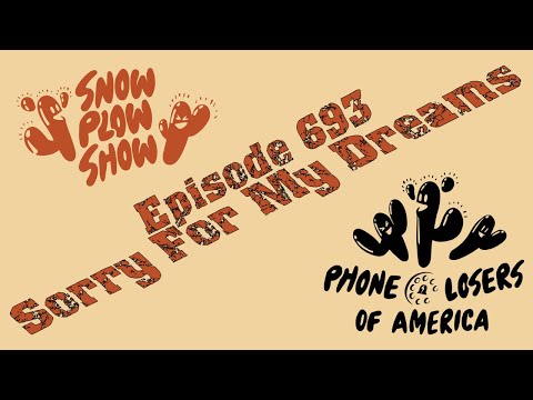 The Snow Plow Show 693 - Sorry About My Dreams
