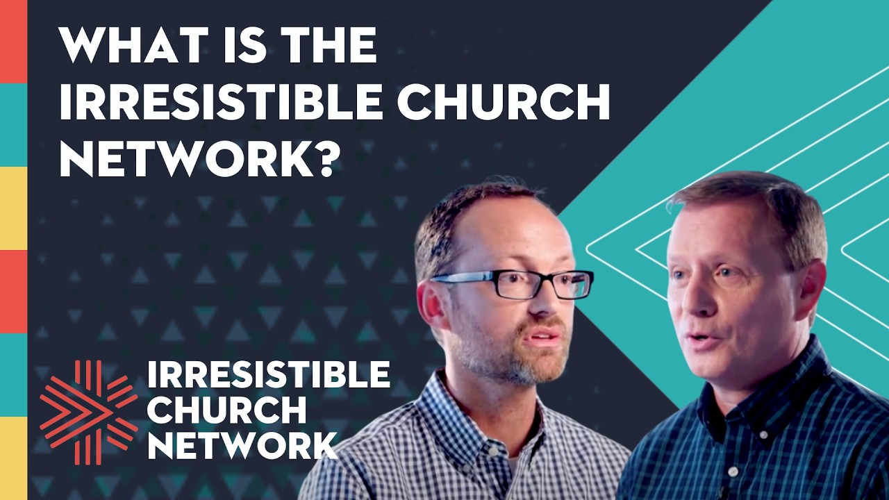 What is the Irresistible Church Network?