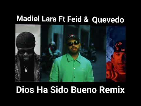 Madiel Lara Feat Feid & Quevedo - Dios Ha Sido Bueno Remix (Video Oficial)