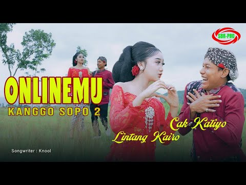 LINTANG KAIRO FEAT CAK KATIYO- ONLINEMU KANGGO SOPO 2 ( Original Official Video Music )