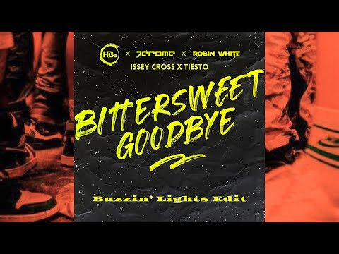 Issey Cross X Tiësto X HBz, Jerome, Robin White - Bittersweet Goodbye (Buzzin' Lights Harder Edit)