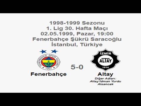 Fenerbahçe 5-0 Altay 02.05.1999 - 1998-1999 Turkish 1st League Matchday 30