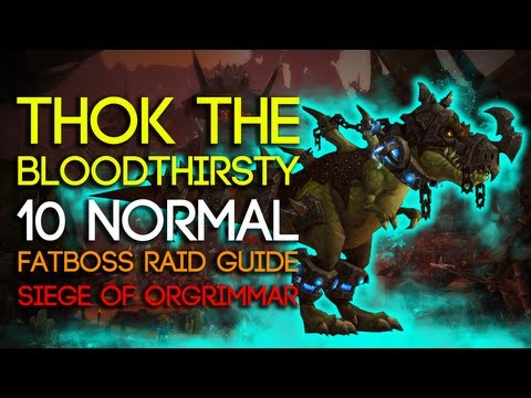 Thok the Bloodthirsty 10 Man Normal Siege of Orgrimmar Guide - FATBOSS