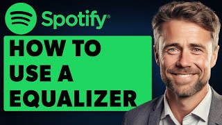 How To Use Spotify Equalizer (Full 2024 Guide)