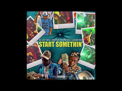 Rio Da Yung OG, Louie Ray, DJ Jay Big - Start Somethin' RIO FREE (Official Audio)