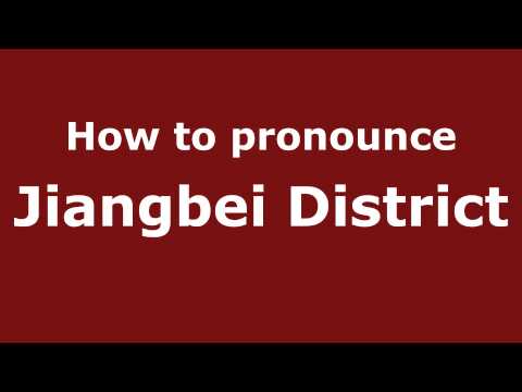 How to Pronounce Jiangbei District - PronounceNames.com