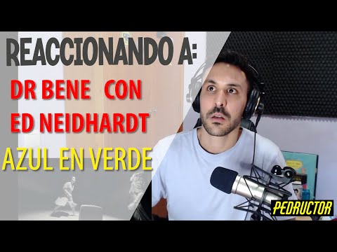 REACCIONANDO A DR BENE AZUL EN VERDE CON ED NEIDHARDT!! UNA OBRA DE ARTE!! ✨✨✨🤯🔥🔥🔥🔥
