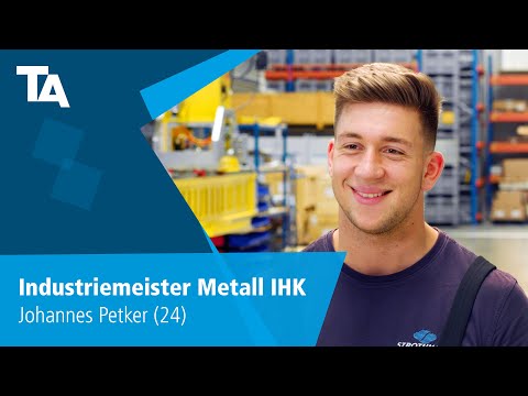 Industriemeister Metall IHK - Johannes Petker (24) - Erfahrungsbericht