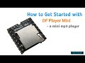 TUTORIAL: How to Get Started with DF Player Mini - a small mp3 player (Part 1)