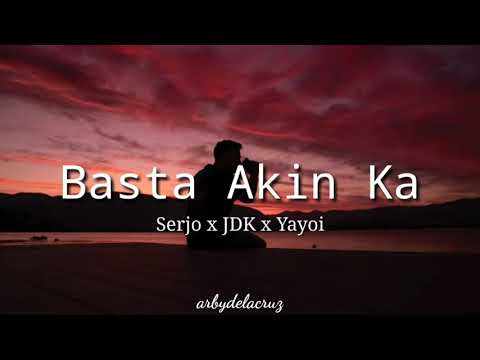 Basta Akin Ka - Serjo x JDK x Yayoi of 420 Soldierz