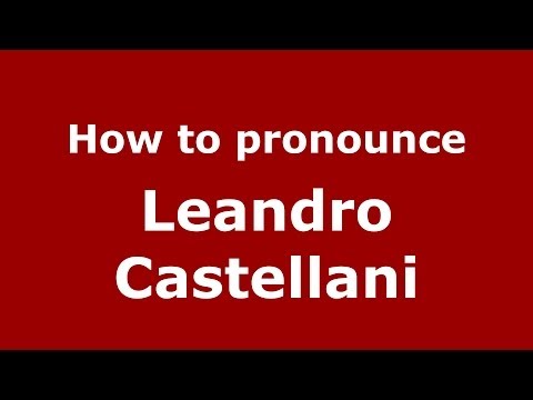 How to pronounce Leandro Castellani (Italian/Italy)  - PronounceNames.com