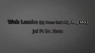 Jal Ft Dr. Zeus - Woh Lamhe (DJ Hans RnB Hip-hop Mix)