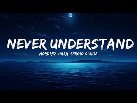 Mordrez, Hara, Sergio Ochoa - Never Understand (Lyrics) [7clouds Release]  | 25 Min