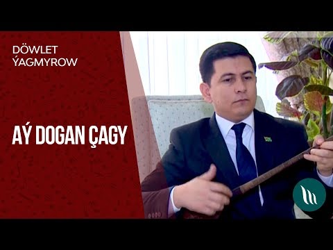 Dowlet Yagmyrow - Ay dogan chagy | 2019