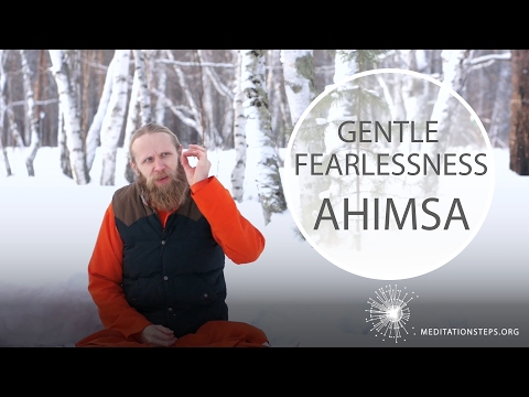 Gentle Fearlessness.  Ahimsa