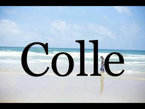 How To Pronounce Colle🌈🌈🌈🌈🌈🌈Pronunciation Of Colle