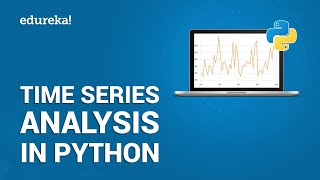 Time Series Analysis in Python | Time Series Forecasting | Data Science with Python | Edureka