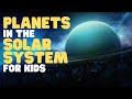 Planets In The Solar System For Kids Learn About The Sun And The Eight Planets