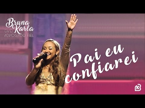Pai,  Eu Confiarei | DVD Advogado Fiel | Bruna Karla
