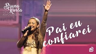 Pai,  Eu Confiarei | DVD Advogado Fiel | Bruna Karla