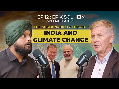Erik Solheim: On India's Renewable Energy, UN Initiatives & EV Sector | Simarpreet Singh TJWS#12