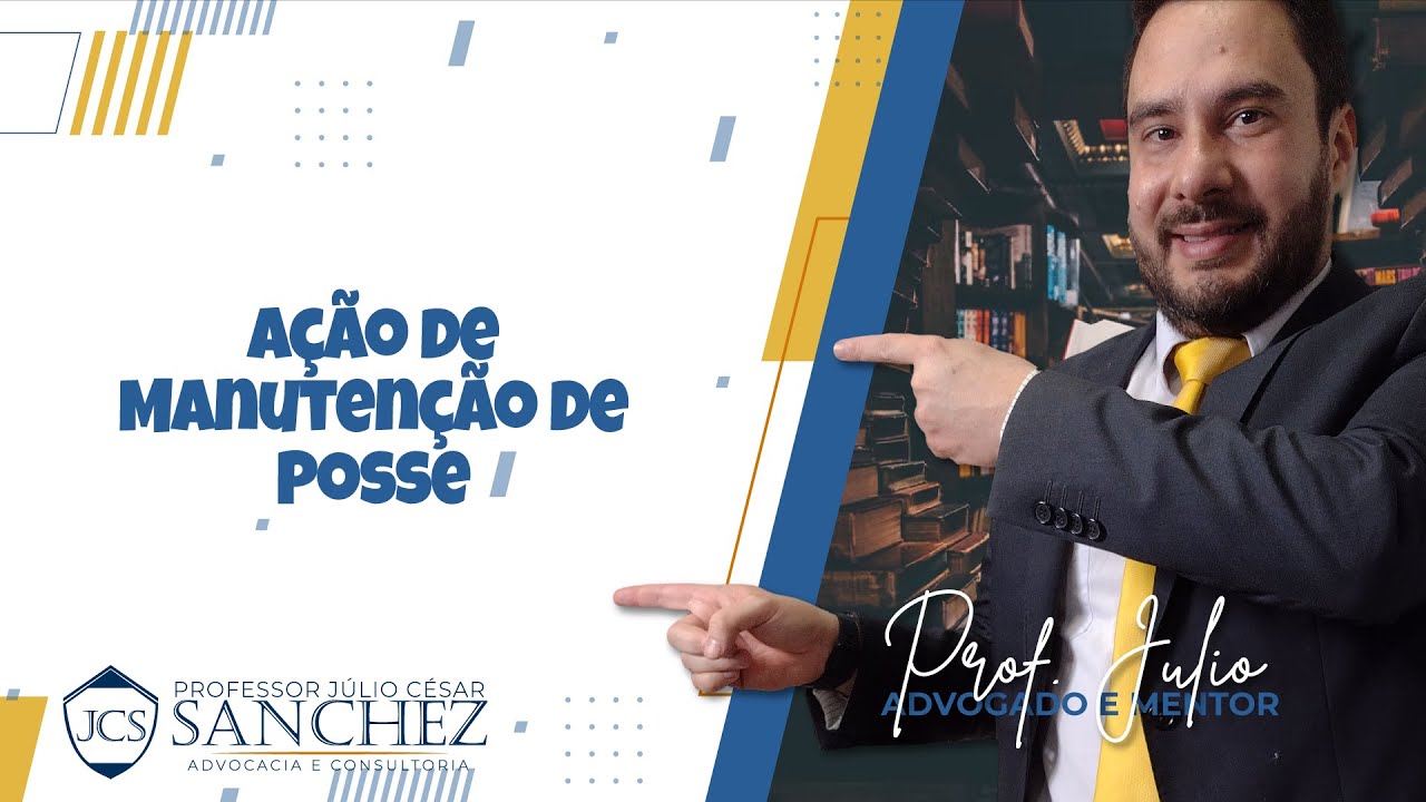 Ação de Manutenção de Posse - Professor Júlio César Sanchez (Especialista em Direito Imobiliário)