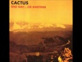 Cactus - Rockout Whatever You Feel Like