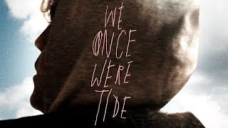 We Once Were Tide