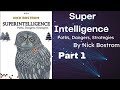 Super Intelligence: Paths, Dangers, Strategies By Nick Bostrom Part 1
