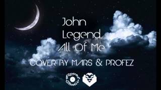 All Of Me - John Legend (Acoustic Cover by Mars & Profezz)