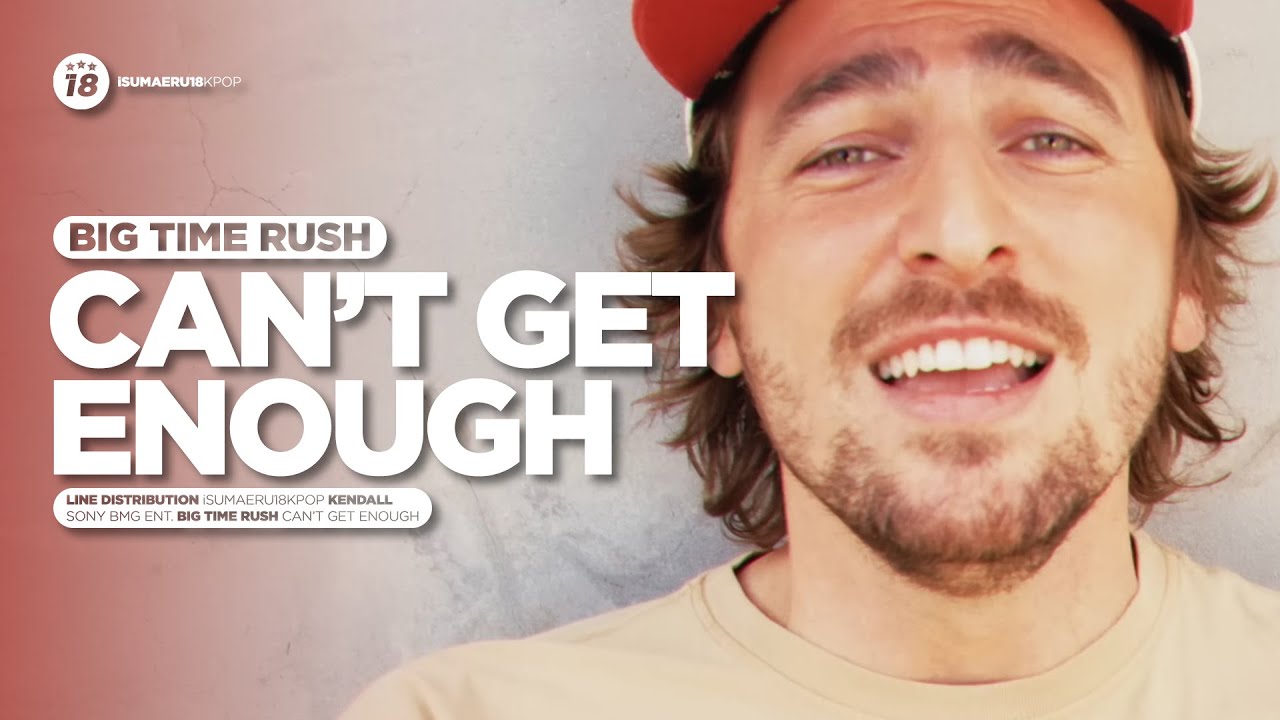 Big Time Rush 'Can't Get Enough' - Line Distribution