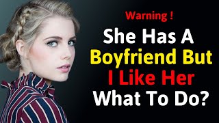 Download lagu What To Do If She Has a Boyfriend But You Want Her | Dating & Relationship Advice for Men mp3