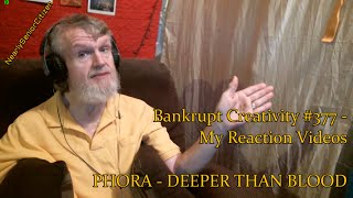PHORA - DEEPER THAN BLOOD : Bankrupt Creativity #377 - My Reaction Videos