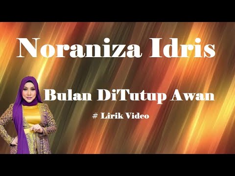 Noraniza Idris ~Bulan DiTutup Awan ~Lirik