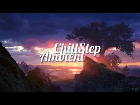 ChillStep & Ambient Mix 2025 [2 Hours]