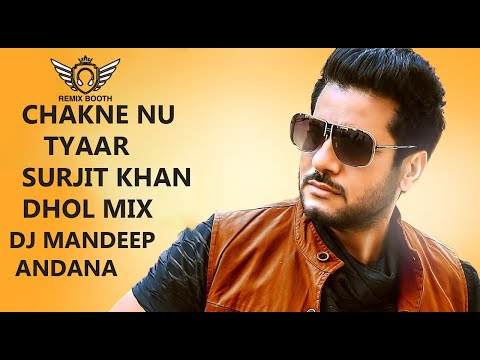 Chakne Nu Tyaar Dhol Mix Surjit Khan Ft.Dj Mandeep Andana