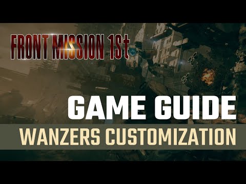 FRONT MISSION 1st: Remake || Player's Guide #3 - Wanzer Customization