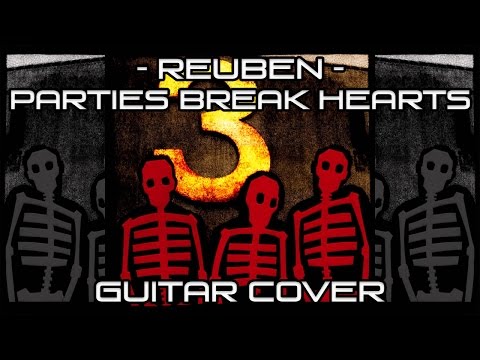 Reuben - Parties Break Hearts [Guitar Cover]