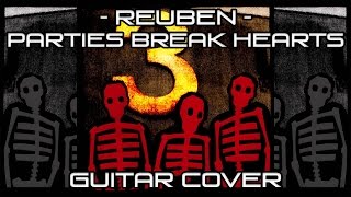 Reuben - Parties Break Hearts [Guitar Cover]