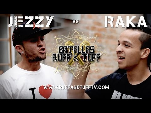 Batallas Ruff & Tuff: Jezzy vs Raka (RUFF & TUFF TV)